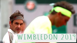 Wimbledon 2019: ‘Ác mộng’ của Nadal