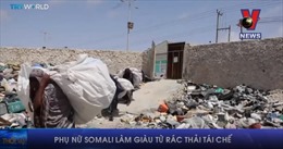 Phụ nữ Somali làm giàu từ rác thải tái chế