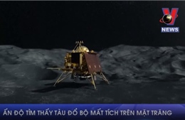 Ấn Độ tìm thấy tàu đổ bộ mất tích trên Mặt Trăng