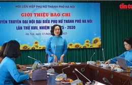 Đại hội đại biểu phụ nữ TP Hà Nội lần thứ XVII sẽ diễn ra trong hai ngày 20 - 21/11