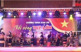 Gắn kết cộng đồng các dân tộc trong đêm giao lưu ‘Nối vòng tay lớn’