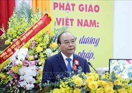 Chủ tịch nước: Giáo hội Phật giáo Việt Nam tăng cường xây dựng khối đại đoàn kết toàn dân tộc