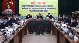 Từ 16/2, Bắc Giang sẽ mở cửa trở lại toàn bộ các hoạt động kinh tế - xã hội
