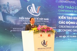 Diễn đàn Kinh tế Việt Nam lần thứ 5: Kiến tạo không gian phát triển kinh tế mới