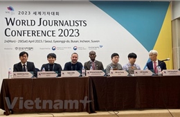 Khai mạc Hội nghị Nhà báo Thế giới 2023
