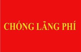 Bốn giải pháp chống lãng phí: Nhận thức đúng thì hành động mới trúng