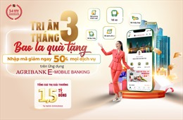 Trọn bộ ưu đãi 50% trên ứng dụng Agribank E-Mobile Banking
