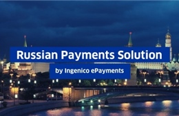 Ingenico Group đã thực hiện hơn 1 tỷ giao dịch thanh toán trong 18 tháng qua tại Nga