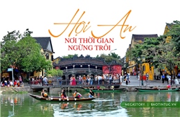 Hội An - Nơi thời gian ngừng trôi