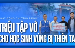Phát động chương trình &#39;Triệu tập vở cho học sinh vùng bị thiên tai&#39;