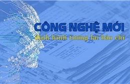 Công nghệ mới định hình tương lai báo chí