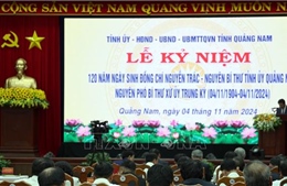 Đồng chí Nguyễn Trác - người cộng sản trọn nghĩa, vẹn tình