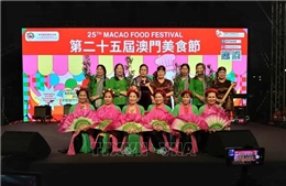 Dấu ấn Việt Nam tại Lễ hội văn hóa ẩm thực ở Macau (Trung Quốc)