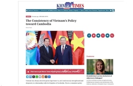 Truyền thông Campuchia nhấn mạnh chính sách đối ngoại nhất quán của Việt Nam