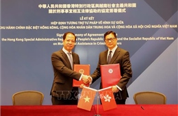Việt Nam và Hong Kong ký Hiệp định tương trợ tư pháp về hình sự