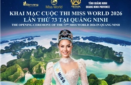 Khai mạc Miss World lần thứ 73 tại Quảng Ninh: Tôn vinh vẻ đẹp di sản và kết nối quốc tế