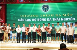 Ra mắt Câu lạc bộ Bóng đá FC Thái Nguyên: Động lực mới cho thể thao xứ Trà