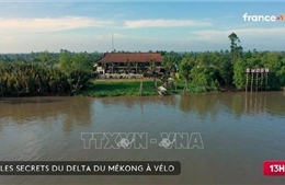 Truyền hình Pháp giới thiệu những ‘bí mật’ của Đồng bằng sông Cửu Long