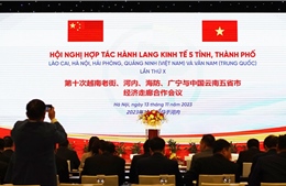 Khai mạc Hội nghị hợp tác 5 tỉnh, thành Việt Nam - Trung Quốc