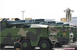 Trung Quốc đẩy mạnh triển khai tên lửa siêu vượt âm DF-17 