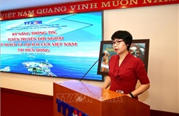 Chia sẻ kỹ năng thông tin, tuyên truyền đối ngoại về quyền, lợi ích của Việt Nam tại Biển Đông