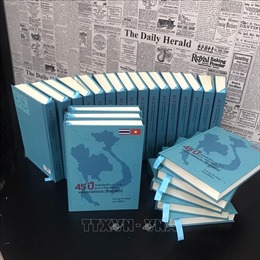 Ra mắt cuốn sách về 45 năm quan hệ Việt Nam-Thái Lan bằng hai thứ tiếng