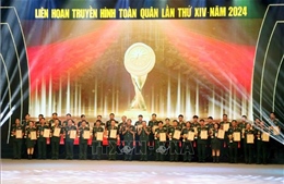 Bế mạc Liên hoan truyền hình toàn quân lần thứ XIV