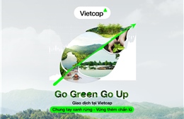 Vietcap tiên phong 'xanh rừng, chắn lũ' từ mỗi giao dịch với Go Green Go Up 2026