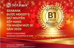 SeABank được Moody&#39;s giữ nguyên xếp hạng tín nhiệm B1