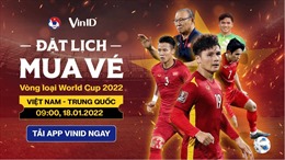 Ngày 18/1: VinID mở bán vé trận Việt Nam - Trung Quốc diễn ra đúng mùng 1 Tết