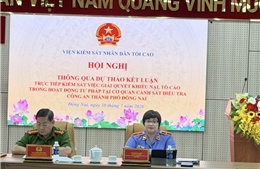 Thông qua dự thảo kết luận kiểm sát tại Công an thành phố Đồng Nai