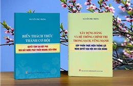 Xuất bản 2 cuốn sách của Tổng Bí thư Nguyễn Phú Trọng về quyết tâm thực hiện thắng lợi Nghị quyết Đại hội XIII của Đảng