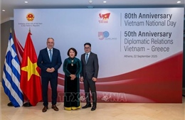 50 năm quan hệ Việt Nam – Hy Lạp: Quan hệ truyền thống hữu nghị không ngừng được củng cố và phát triển