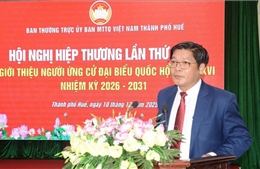 Bầu cử Quốc hội và HĐND: Huế hoàn thành bước hiệp thương quan trọng