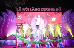 Khai mạc Lễ hội làng Dương Nỗ - nơi Bác Hồ sinh sống, học tập thời niên thiếu