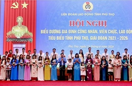 Tôn vinh những mái ấm tiêu biểu của công nhân, viên chức, lao động