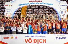 Công đoàn Ngân hàng Việt Nam vô địch Giải Bóng đá công nhân, viên chức Việt Nam năm 2026