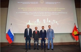 81 năm Cách mạng Tháng Tám và Quốc khánh 2/9: Quan hệ hữu nghị Việt-Nga bền chặt qua các mốc lịch sử dân tộc