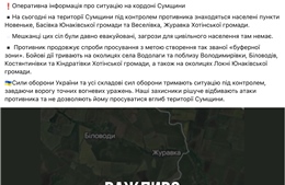 Ukraine cáo buộc Nga chiếm 4 ngôi làng ở tỉnh Sumy nhằm lập &#39;vùng đệm an ninh&#39;