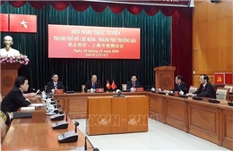 Tăng cường hợp tác giữa Thành phố Hồ Chí Minh và Thượng Hải (Trung Quốc)
