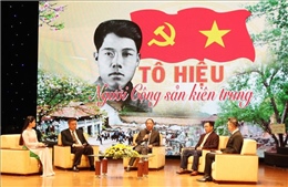 Kỷ niệm 110 năm Ngày sinh đồng chí Tô Hiệu: Người cộng sản kiên trung