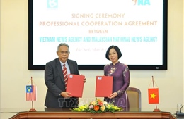 Thông tấn xã Việt Nam và Hãng Thông tấn quốc gia Malaysia ký kết Thỏa thuận hợp tác