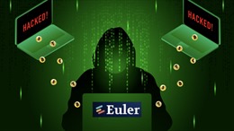 Tin tặc đánh cắp gần 200 triệu USD của công ty cho vay tiền kỹ thuật số Euler 