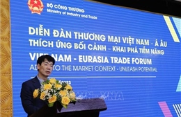 Thúc đẩy hợp tác thương mại Việt Nam và khu vực Á - Âu