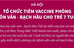 Hà Nội tổ chức tiêm vaccine phòng uốn ván - bạch hầu cho trẻ 7 tuổi