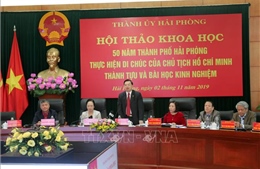 Hội thảo 50 năm thành phố Hải Phòng thực hiện Di chúc của Chủ tịch Hồ Chí Minh 