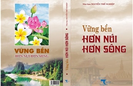 Quan hệ Việt - Lào &#39;Vững bền hơn núi, hơn sông&#39;