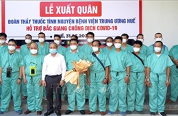 Đoàn y, bác sĩ Bệnh viện Trung ương Huế hỗ trợ Bắc Giang chống dịch COVID-19