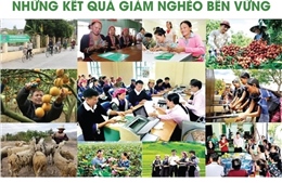 Tháng cao điểm &#39;Vì người nghèo&#39; 17/10 - 18/11/2021: Những kết quả giảm nghèo bền vững