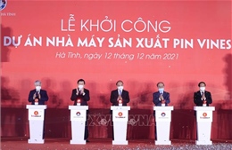 Chủ tịch nước Nguyễn Xuân Phúc dự lễ khởi công dự án Nhà máy Sản xuất Pin VinES